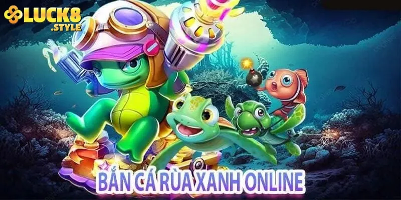 Tổng quan về game săn cá bắn cá rùa xanh