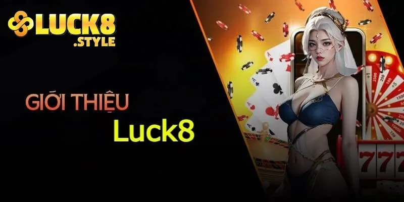 Các sảnh trò chơi được yêu thích nhất từ giới thiệu luck8